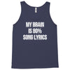 my brain is 80% song lyrics Tank Top