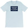 Sometimes the King is a Woman T-Shirt