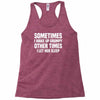 sometimes i wake up grumpy Racerback Tank