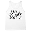 I Really Do Care Don't U? Tank Top