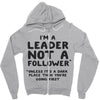 leader not a follower unless a Zipper Hoodie