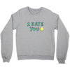 I HATE YOU Crewneck Sweatshirt