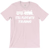 i still play with trains T-Shirt