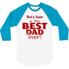 best dad ever 3/4 Sleeve Shirt