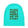 don't make me do stuff Baby Beanies
