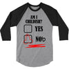am i childish 3/4 Sleeve Shirt