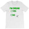 im drunk T-Shirt