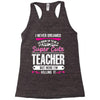 I Never Dreamed I'd Grow Up To Be A Super Cute Teacher But Here I'm Ki Racerback Tank
