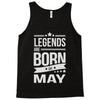 legends are born in may Tank Top