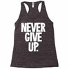 never give up 2 Racerback Tank