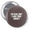 i'd flex but i like this Pin-back button