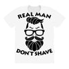 real man dont shave All Over Women's T-shirt