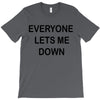 everyone lets me down T-Shirt