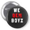 we dem boyz Pin-back button