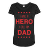 i have a hero i call him dad 3 Maternity Scoop Neck T-shirt
