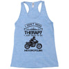 I Don't Need Therapy Just to Go Motorcycling Racerback Tank