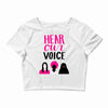 Women's March Hear Our Voice Crop Top