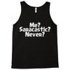 me saracastic never Tank Top