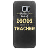 the best kind of mom raises a teacher. gift for mom. Samsung Galaxy S7 Edge