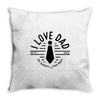 i love dad Throw Pillow