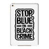 stop blue on black crime iPad Mini 4