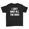 I Want All The Dogs Youth Tee