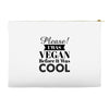 please i was vegan before it was cool Accessory Pouches