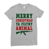 Merry Christmas Ya Filthy Animal Ladies Fitted T-Shirt