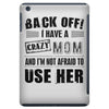 Back Off Crazy Mom Afraid To Use Her iPad Mini