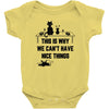 This Is Why We Can't Have Nice Things Baby Bodysuit