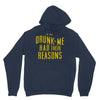 drunk me had their reasons Unisex Hoodie