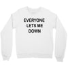 everyone lets me down Crewneck Sweatshirt