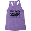 whiskey makes me happy you not so much Racerback Tank