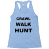 crawl walk hunt Racerback Tank
