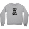 don't be a basic witch Crewneck Sweatshirt