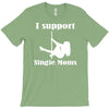i support single moms T-Shirt