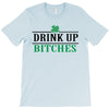 drink up bitches T-Shirt