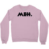 meh Crewneck Sweatshirt