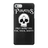 pirates only want you for your booty iPhone 7 Case