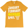 January February Michigan April - March Madness Basketball T-Shirt