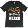 Halloween Kings Are Born In March T-Shirt
