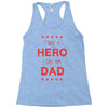 i have a hero i call him dad 3 Racerback Tank