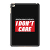 Breaking News i Don't Care iPad Mini 4