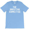 the greeting committee T-Shirt