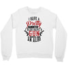 I Have A Pretty Daughter I Also Have A Gun A Shovel And An Alibi Crewneck Sweatshirt