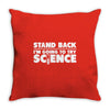 stand back i'm going to try science Throw Pillow