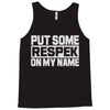 put some respek on my name Tank Top