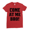 Come At Me Bro Ladies Fitted T-Shirt