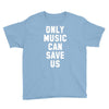 only music can save us Youth Tee