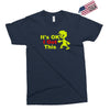 it's ok i got this Exclusive T-shirt